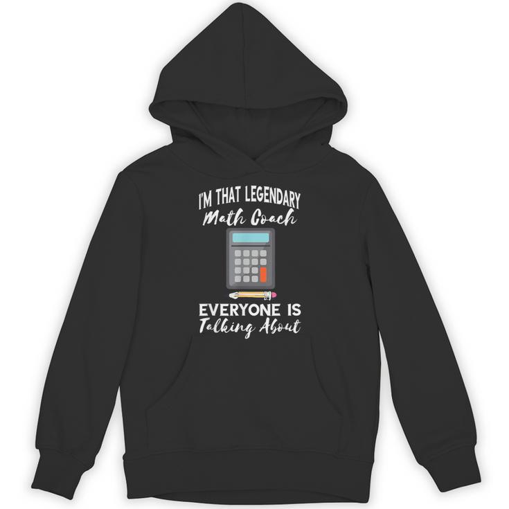 Legendary Math Coach Mathematics Calculator Math Teacher Unisex Hoodie