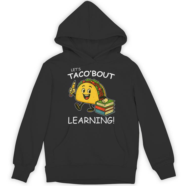 Let's Taco Bout Learning Back To School Teacher Kids Unisex Hoodie