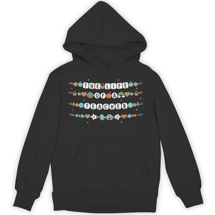 The Life Of A Teacher Friendship Bracelets Elementary School Unisex Hoodie
