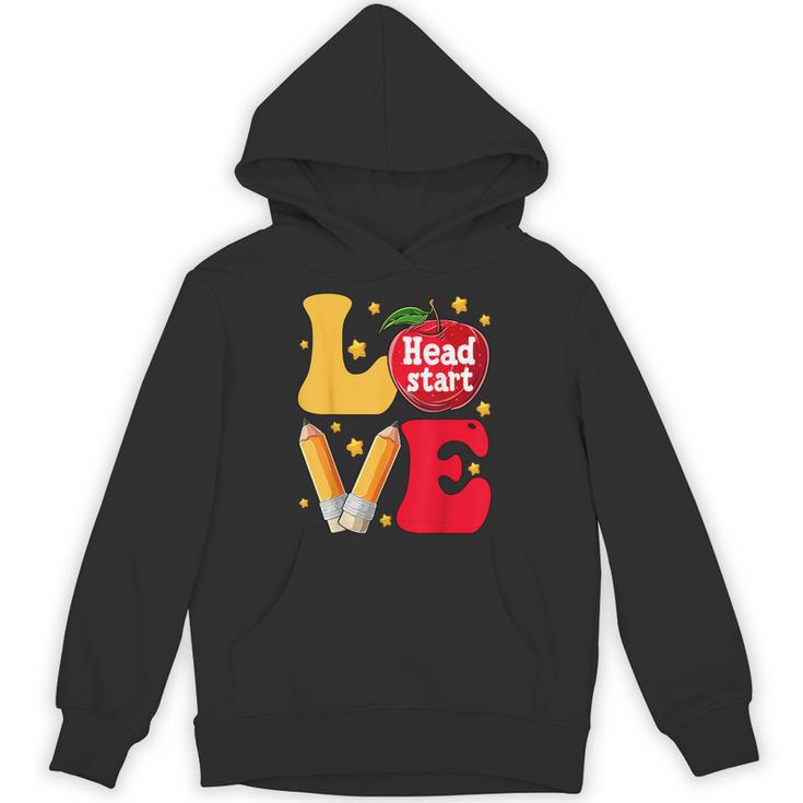 Love Headstart Head Start Teachers First Day Of School Unisex Hoodie