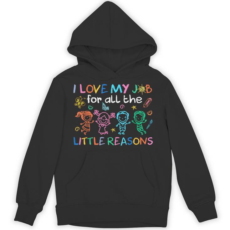 I Love My Job For All The Little Reasons Teacher Unisex Hoodie