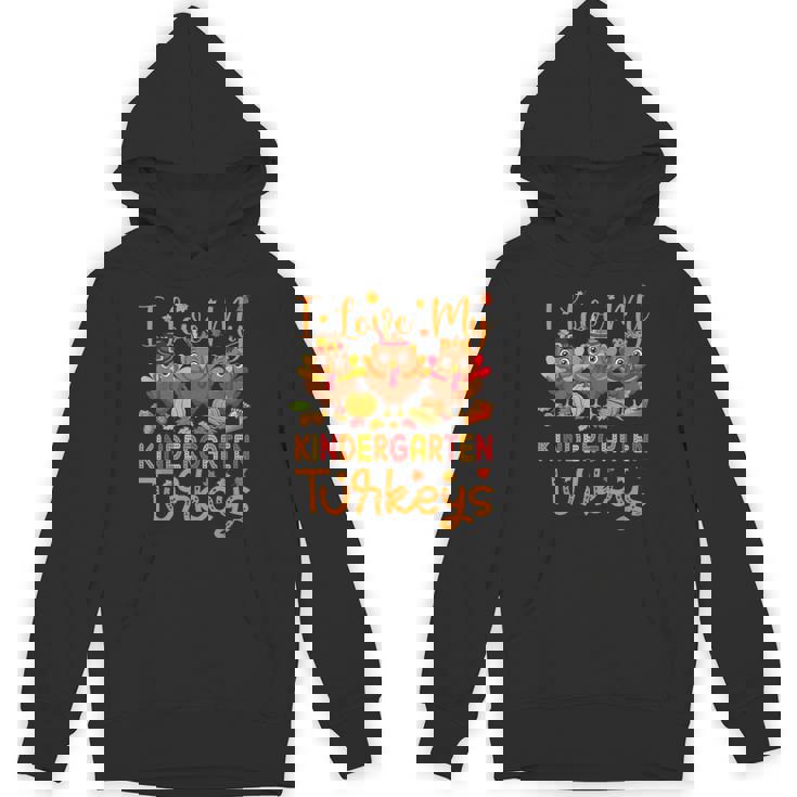 I Love My Kindergarten Turkeys Thanksgiving Teacher Students Unisex Hoodie