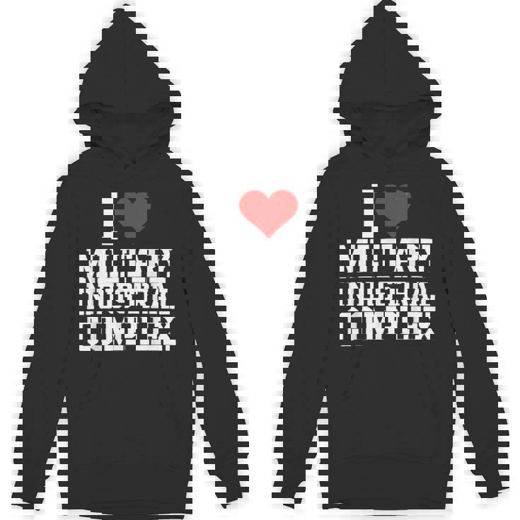 I Love Military Industrial Complex Unisex Hoodie