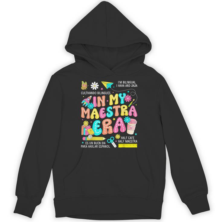 In My Maestra Era Spanish Bilingual Teacher Back To School Unisex Hoodie