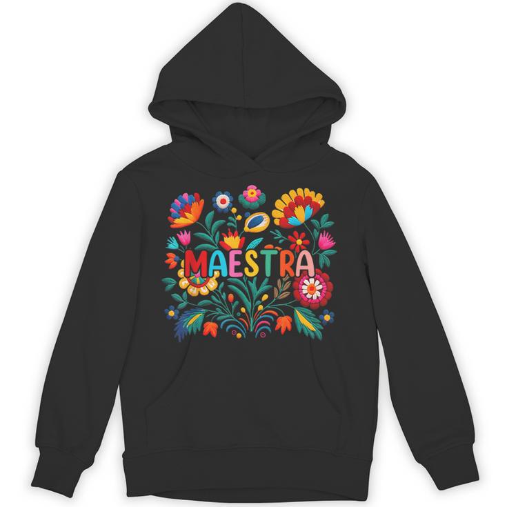 Maestra Flowers Spanish Teacher Cinco De Mayo Unisex Hoodie