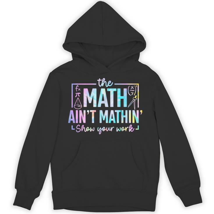 The Math Ain't Mathin Math Teacher Unisex Hoodie