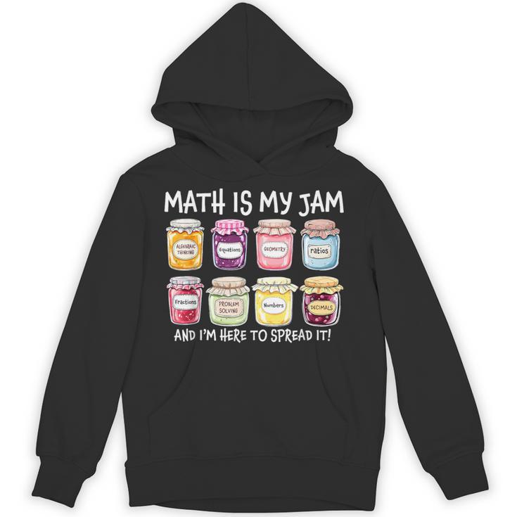 Math Is My Jam And I'm Here To Spread It Math Teacher Unisex Hoodie