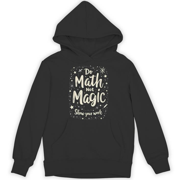 Do Math Not Magic Math Teacher Back To School Unisex Hoodie