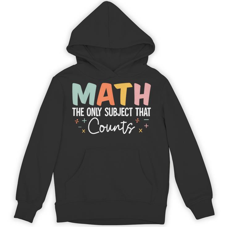 Math The Only Subject That Counts Cute Teacher Educator Unisex Hoodie