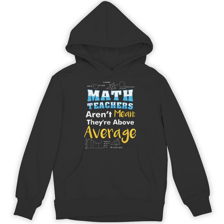 Math Teachers Aren't Mean Sayings Mathematics School Unisex Hoodie