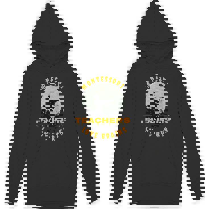 Montessori Teachers Love Brains Halloween Novelty Men Women Unisex Hoodie