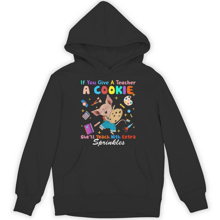 Mouse If You Give A Teacher A Student She Will Love You Unisex Hoodie