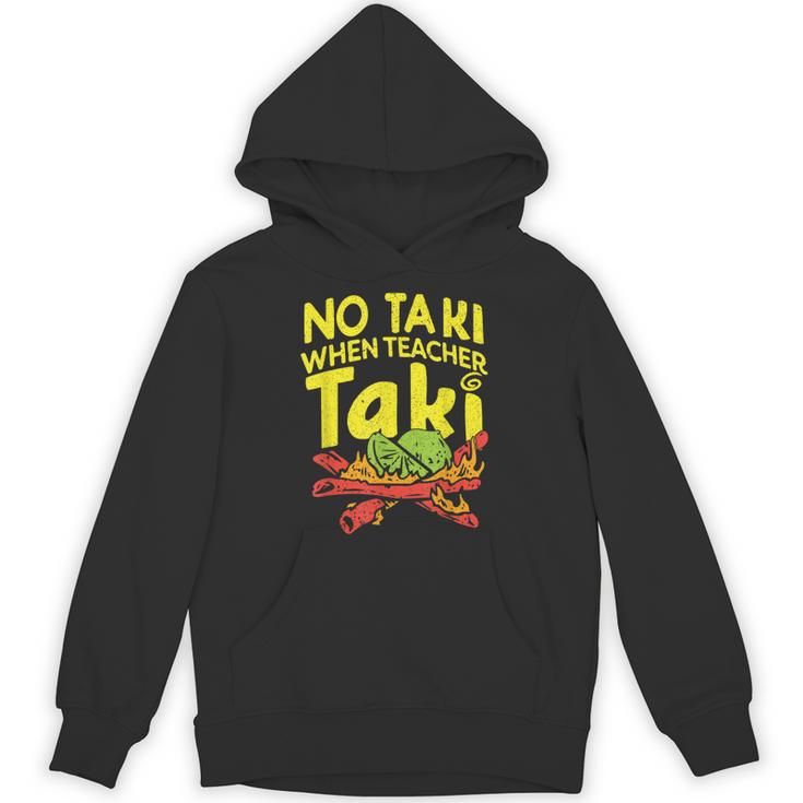 No Taki When Teacher Taki Teacher Pun Humor Unisex Hoodie