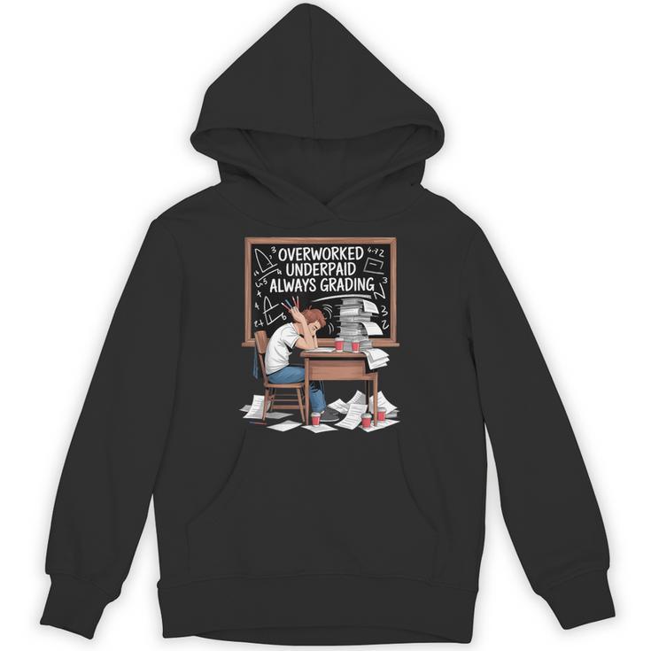 Overworked Underpaid Always Grading Teacher Unisex Hoodie