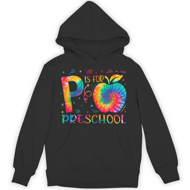 P Is For Preschool Tie Dye Back To School Teacher Men Women Girls Kids Unisex Hoodie