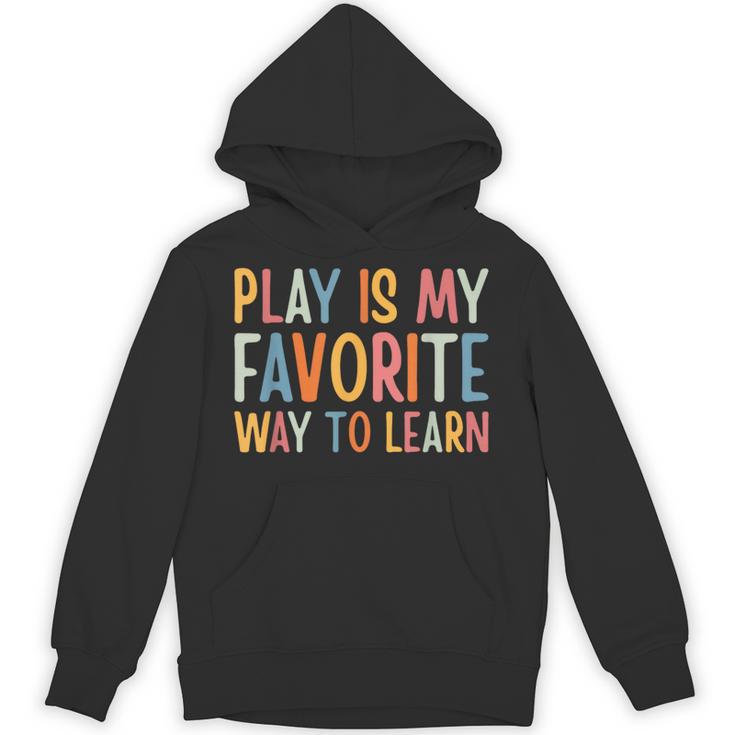 Play Is My Favorite Way To Learn Special Education Teacher Unisex Hoodie
