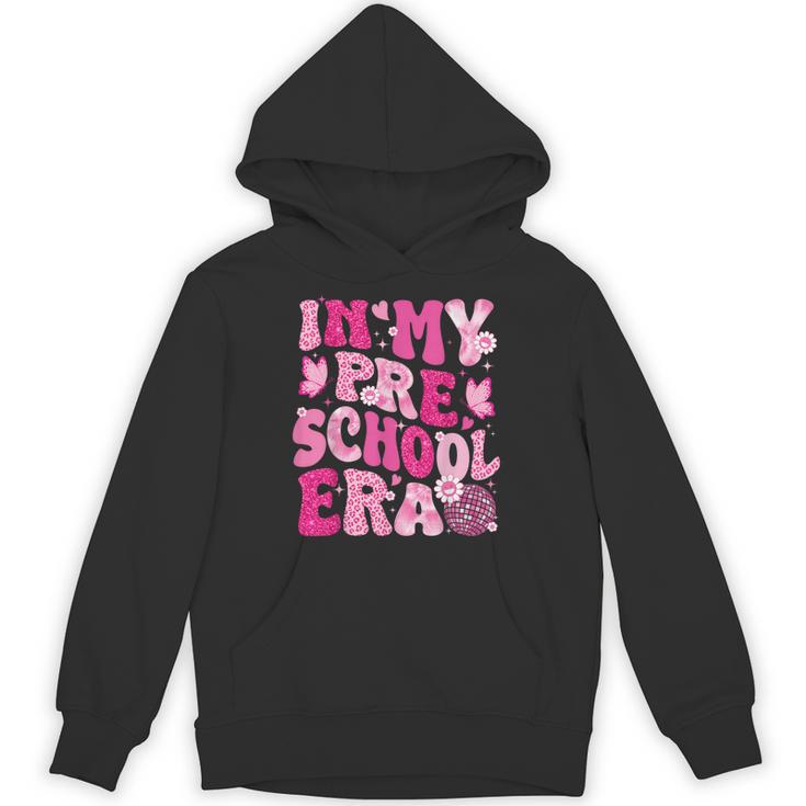 In My Preschool Era Teachers Women Back To School Kids Girls Unisex Hoodie