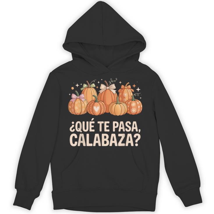Qué Te Pasacalabaza Fall Immersion Teacher Spanish Teacher Unisex Hoodie