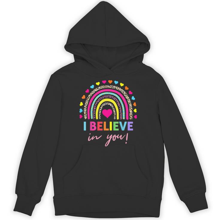 Rainbow I Believe In You Teacher Testing Day Unisex Hoodie