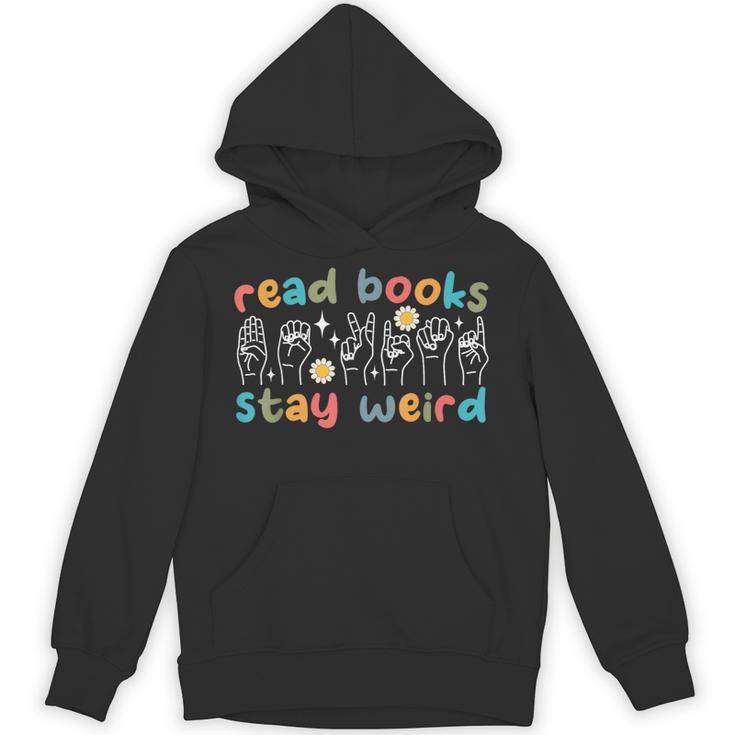 Read Books Stay Weird Sign Language ASL Teacher Book Lover Unisex Hoodie