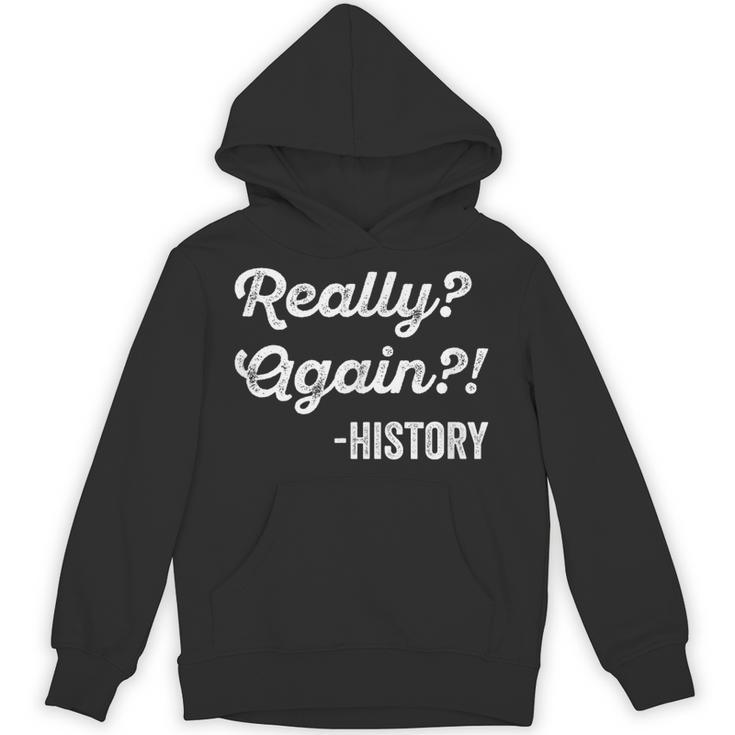 Really Again History History Teacher Saying T-Shirt Unisex Hoodie