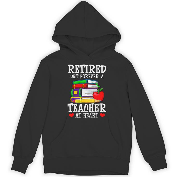 Retired But Forever a Teacher At Heart Teacher Retirement Unisex Hoodie