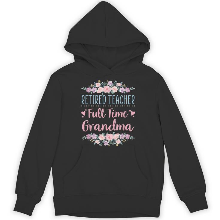 Retired Teacher Full Time Grandma Teaching Retirement Unisex Hoodie