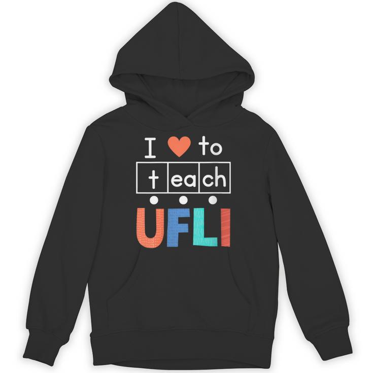 Science Of Reading I Love To Teach UFLI Teacher Literacy Unisex Hoodie