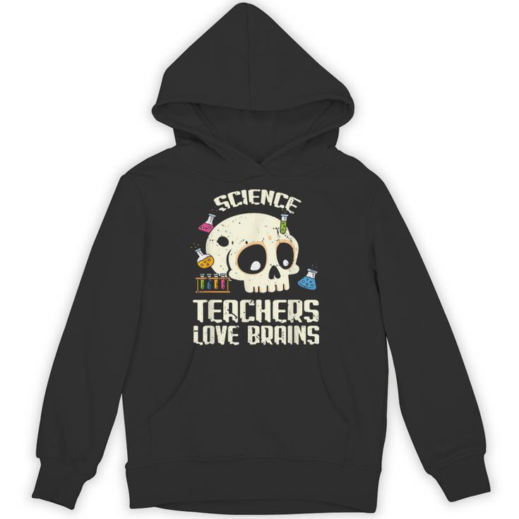 Science Teachers Love Brains Teachers Halloween Unisex Hoodie
