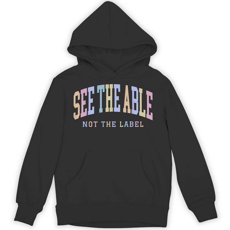 See The Able Not The Label Sped Ed Special Education Teacher Unisex Hoodie