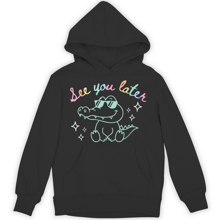 See You Later End Of School Alligator Teacher Appreciation Unisex Hoodie
