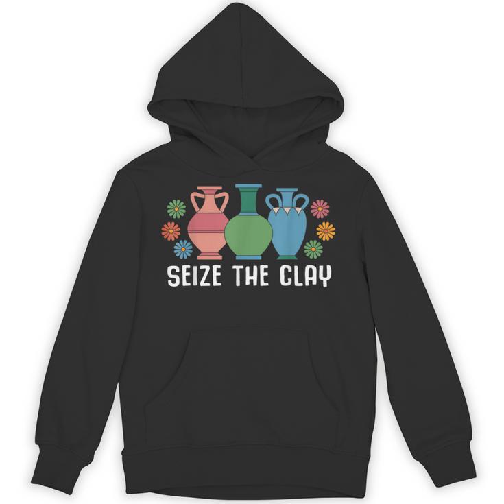 Seize The Clay Pottery Teacher Ceramics Potter Maker Unisex Hoodie