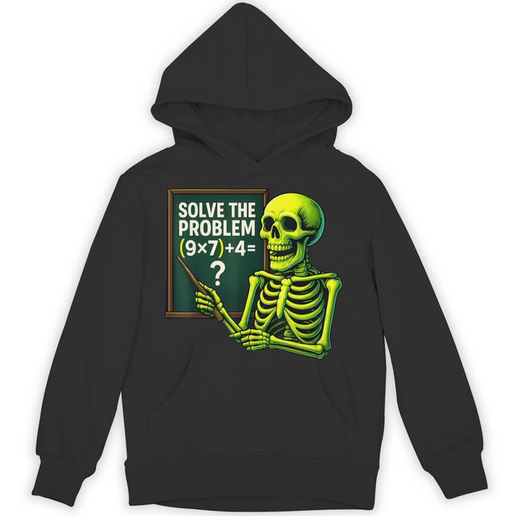 Solve The Problem Skeleton Teacher Halloween Math Six Seven Unisex Hoodie
