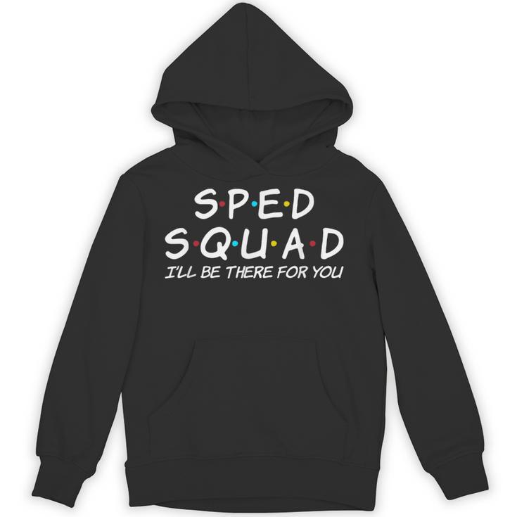 Sped Squad I'Ll Be There For You Special Education Teacher Unisex Hoodie