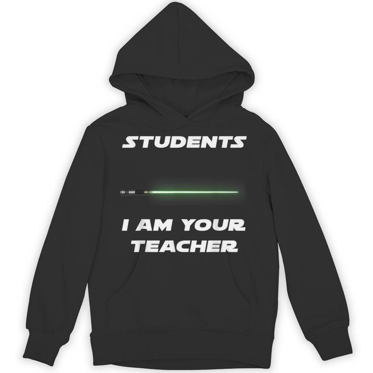 Students I Am Your Teacher T-Shirt Unisex Hoodie