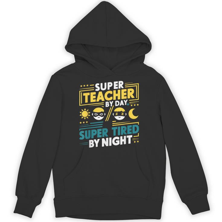 Super Teacher By Day Super Tired By Night Superheroes School Unisex Hoodie