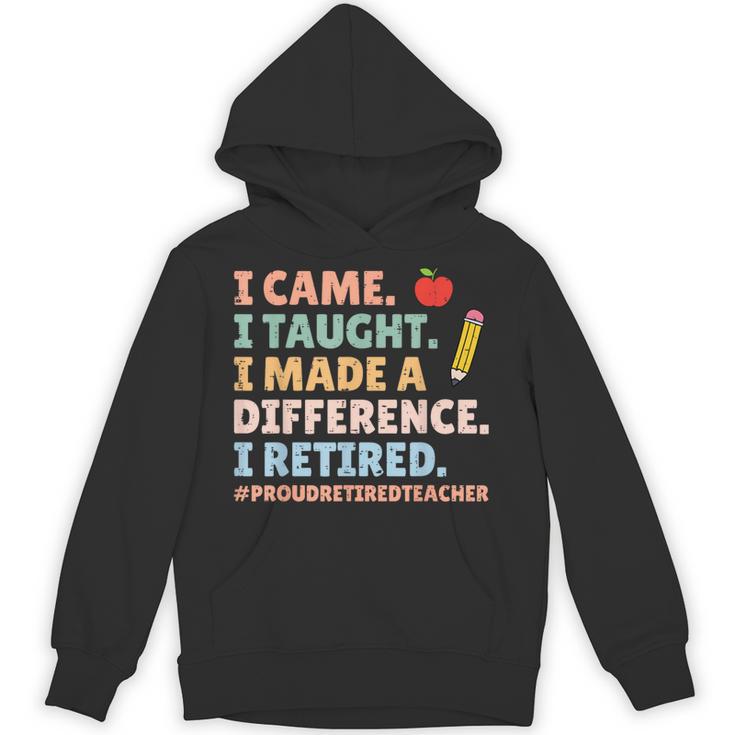 I Came I Taught I Made a Difference Proud Retired Teacher Unisex Hoodie