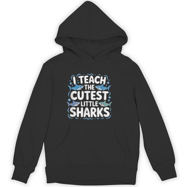 I Teach The Cutest Little Sharks Teacher School Unisex Hoodie