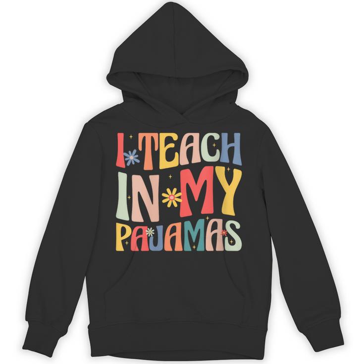 I Teach In My Pajamas Retro Groovy Teacher Humor Unisex Hoodie
