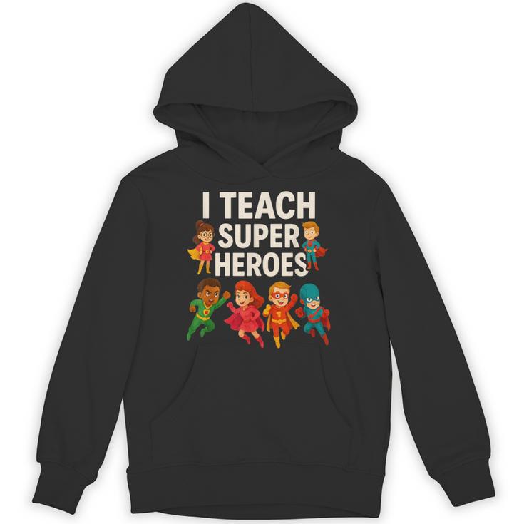 I Teach Super Heroes Teacher Unisex Hoodie