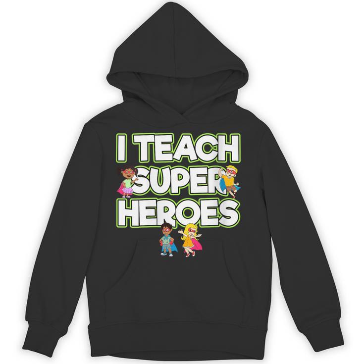 I Teach Superheroes School Teacher Professor Unisex Hoodie, trending gift
