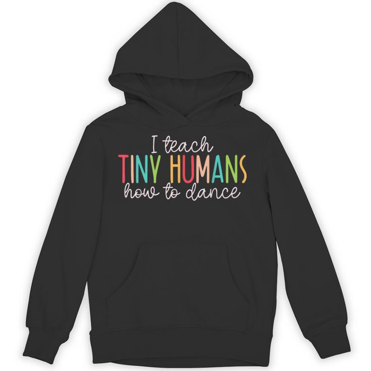 I Teach Tiny Humans How To Dance Ballet Dance Teacher Kids Unisex Hoodie
