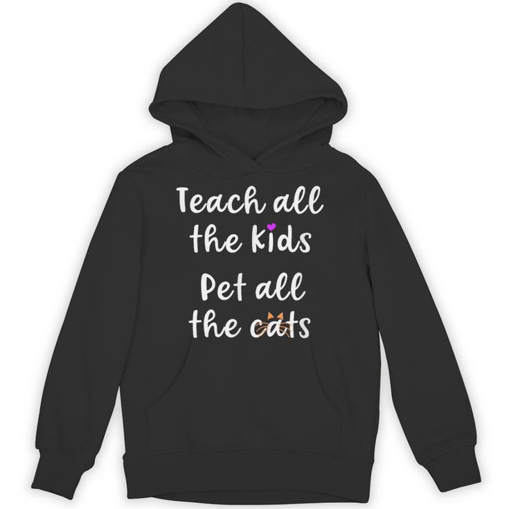 Teacher Cat Lover Mom Teach All The Kids Pet All The Cats Unisex Hoodie