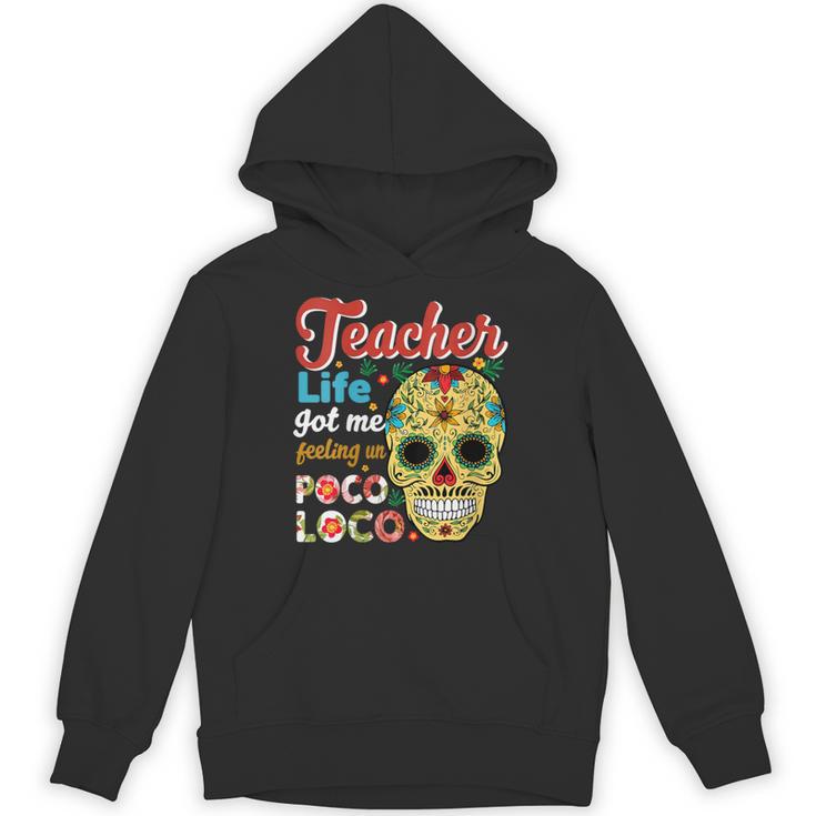 Teacher Life Got Me Feeling Un Poco Loco Unisex Hoodie