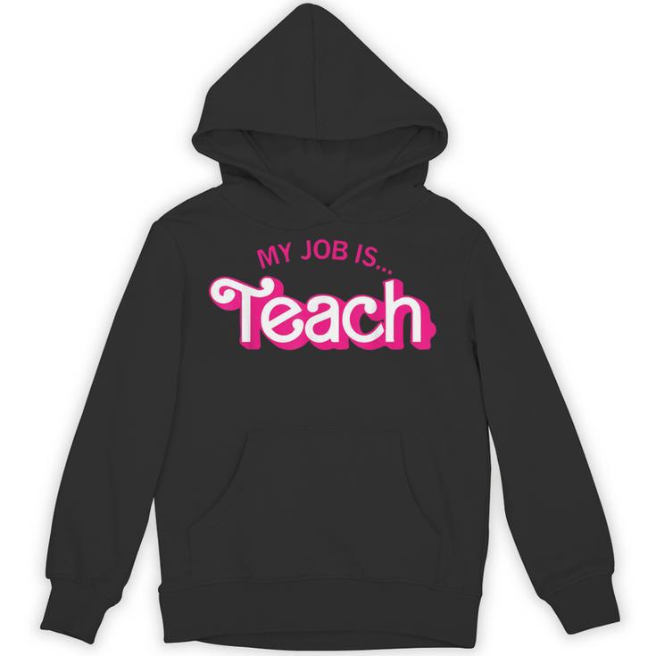 Teacher Life My Job Is Teach Unisex Hoodie