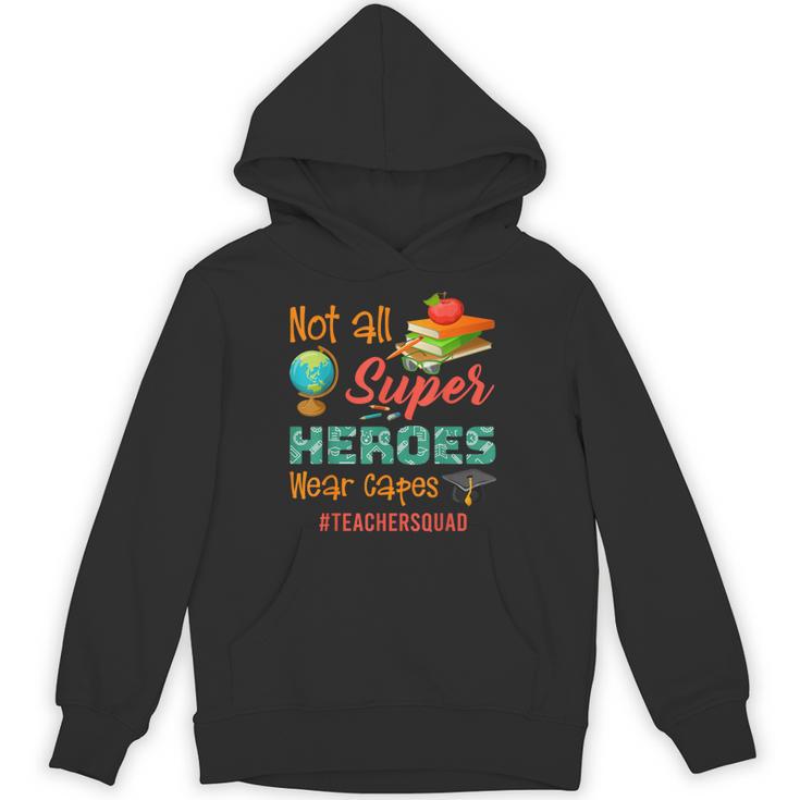 Teacher Not All Superheroes Wear Capes Teacher Squad Unisex Hoodie