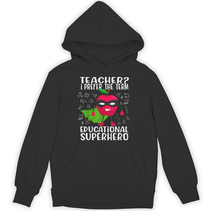 Teacher I Prefer The Term Educational Superhero Unisex Hoodie