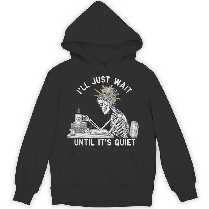 Teacher Skeleton Messy Bun I'Ll Just Wait Until Its Quiet Unisex Hoodie