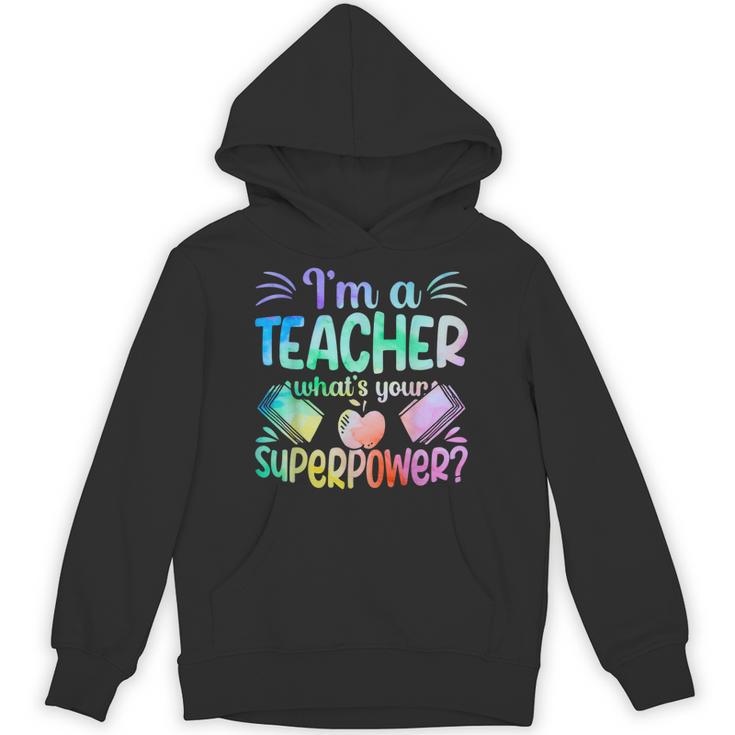Im A Teacher Whats Your Superpower Teaching Professional Unisex Hoodie