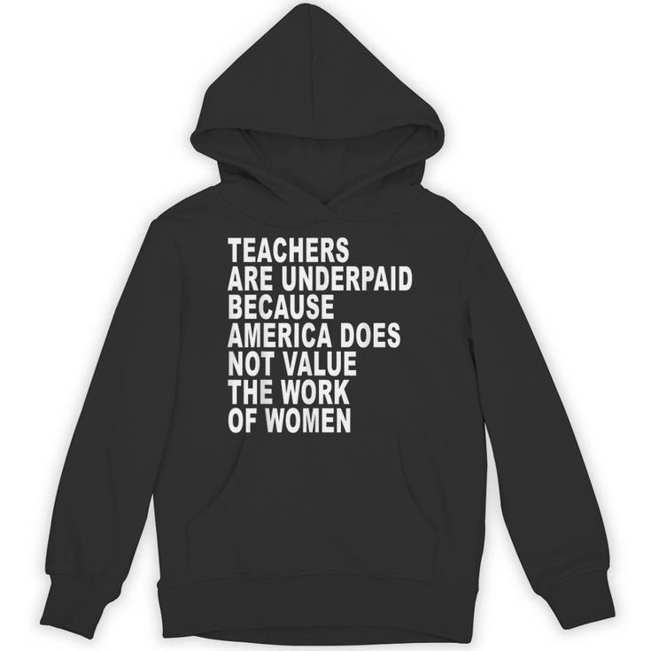 Teachers Are Underpaid Because America Does Not Value Men Women Unisex Hoodie
